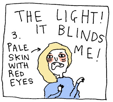 3. Pale skin with red eyes. The light! It blinds me!