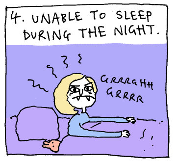4. Unable to sleep during the night.