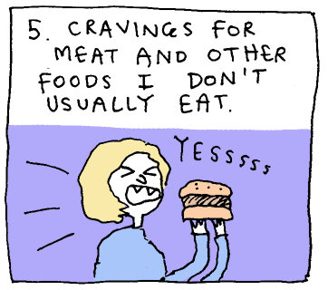 5. Cravings for meat and other foods I don't usually eat.