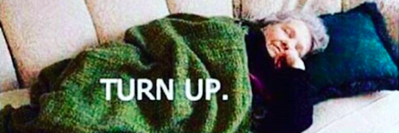 14 Memes That Describe Feeling Older Than You Are Due to Illness older woman lying on a couch sleeping with text that says 'turn up'