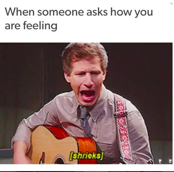 when someone asks how you are feeling: andy samberg playing guitar and shrieking