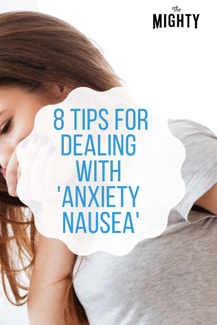 8 Tips For Dealing With ‘Anxiety Nausea’ | The Mighty