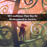 10 Conditions That May Be Misdiagnosed as Anxiety