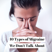 10 Types of Migraine We Don't Talk About