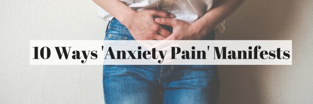 10 Ways 'Anxiety Pain' Manifests
