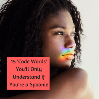 15 'Code Words' You'll Only Understand If You're a Spoonie