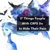 17 Things People With CRPS Do to Hide Their Pain