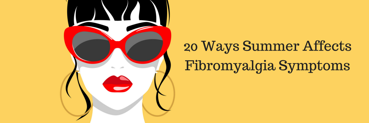 20 Ways Summer Affects Fibromyalgia Symptoms