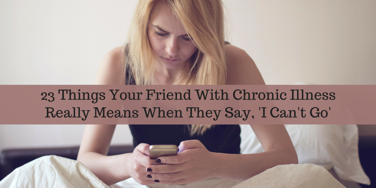 23-things-your-friend-with-chronic-illness-really-means-when-they-say