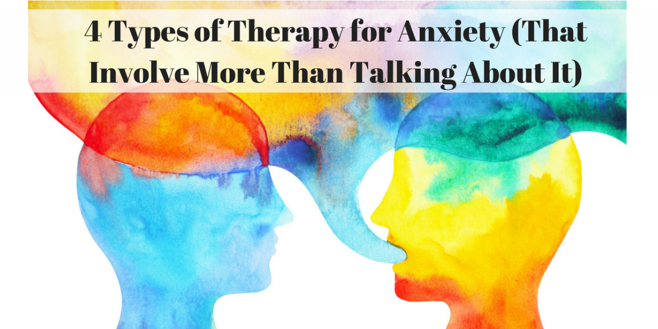 Types Of Therapy For Anxiety The Mighty