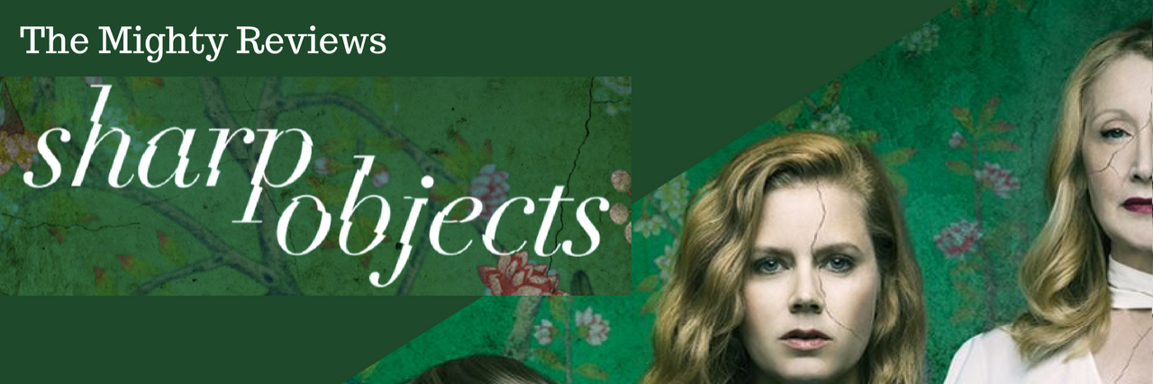 The Mighty Reviews 'Sharp Objects' the Mighty reviews Sharp Objects
