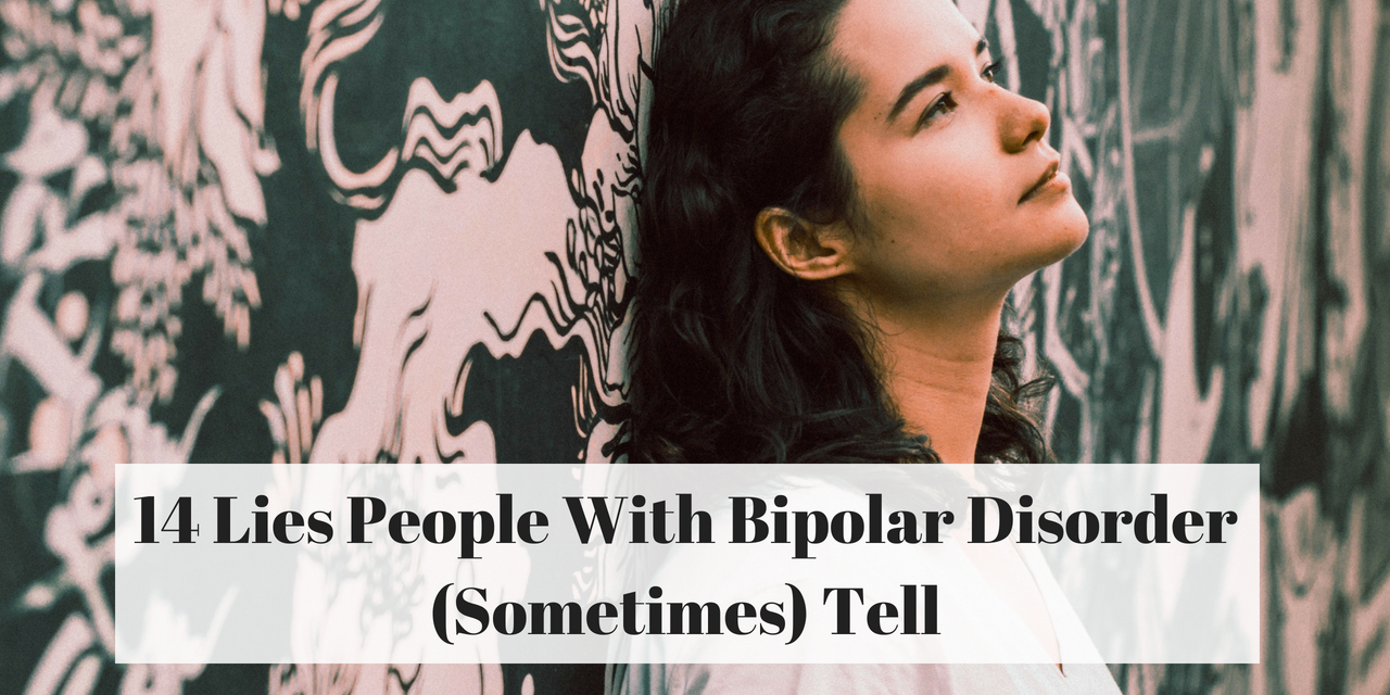 We're Not Lying to You—With Bipolar, Sometimes We Have to Fake It