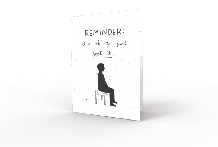 A card that says: Reminder, it's OK to just feel it