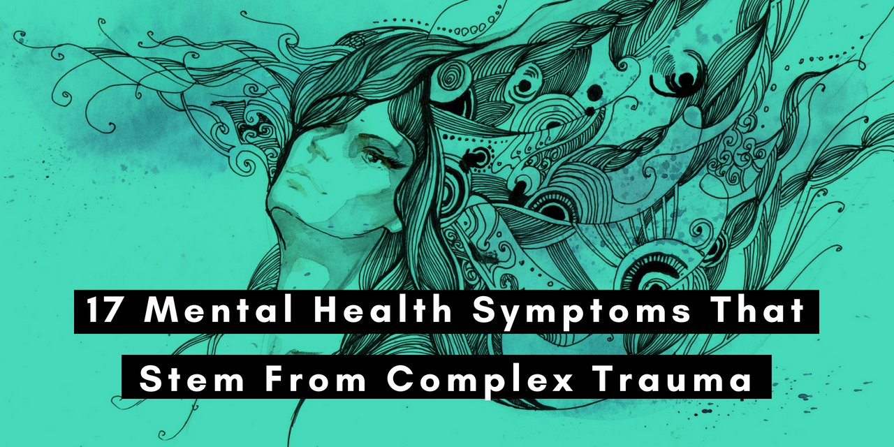 17-mental-health-symptoms-that-stem-from-complex-trauma-the-mighty