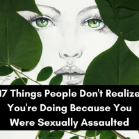 17 Things People Don't Realize You're Doing Because You Were Sexually Assaulted