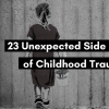 23 Unexpected Side Effects of Childhood Trauma