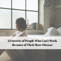 25 Secrets of People Who Can't Work Because of Their Rare Disease