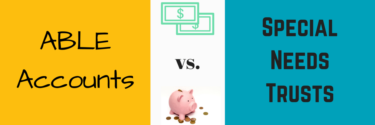 ABLE Account vs. Special Needs Trust: Similarities and Differences ABLE account vs SNT.