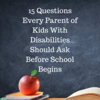 15 Questions Every Parent of Kids With Disabilities Should Ask Before School Begins