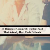 18 'Harmless' Comments Doctors Said That Actually Hurt Their Patients