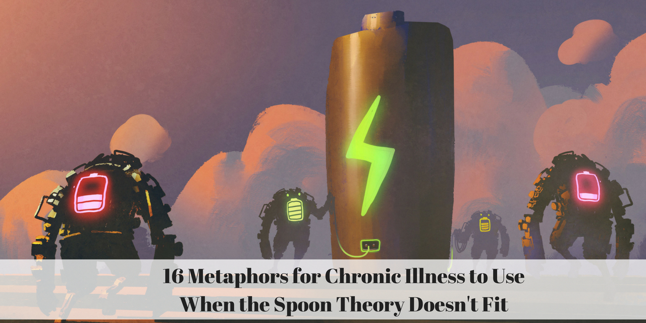 16 Metaphors for When the Spoon Theory Doesn't Fit