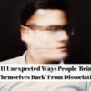 A blurry man. Text reads: 11 Unexpected Ways People 'Bring Themselves Back' From Dissociation