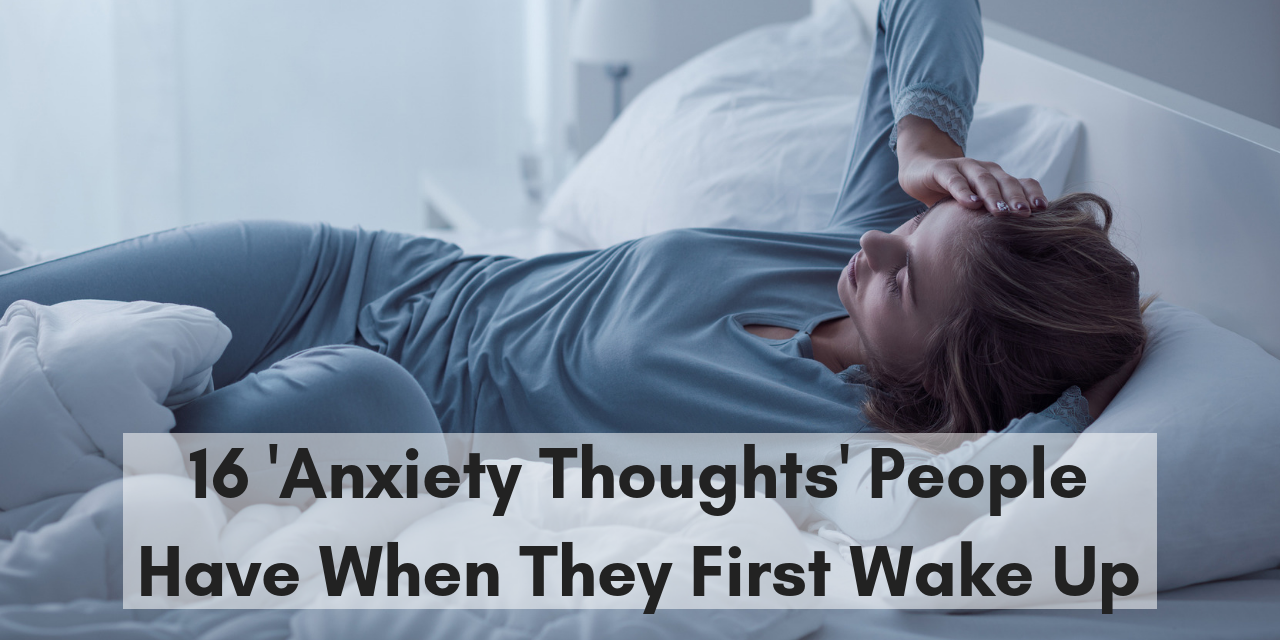 16-anxiety-thoughts-people-have-when-they-first-wake-up-the-mighty