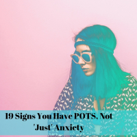 19 Signs You Have POTS, Not 'Just' Anxiety