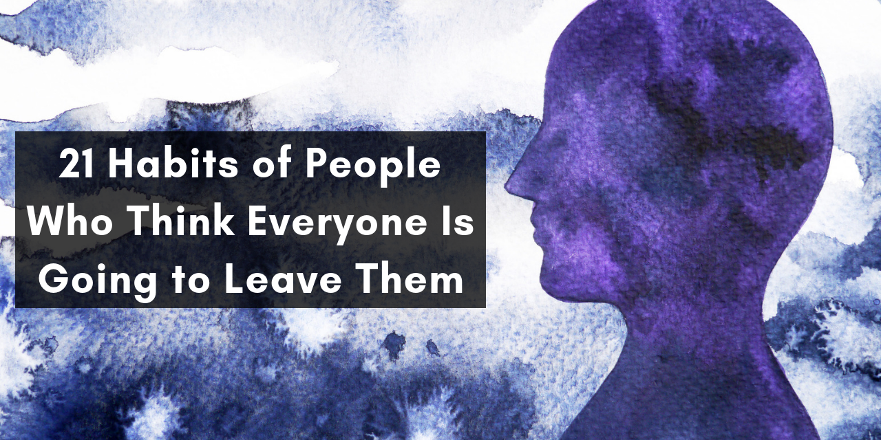 21-habits-of-people-who-think-everyone-is-going-to-leave-them