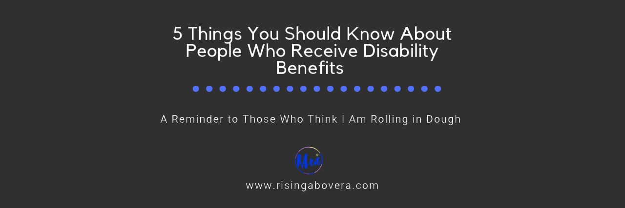 5 Things You Should Know About People Who Receive Disability Benefits 5 Things You Should Know About People Who Receive Disability Benefits