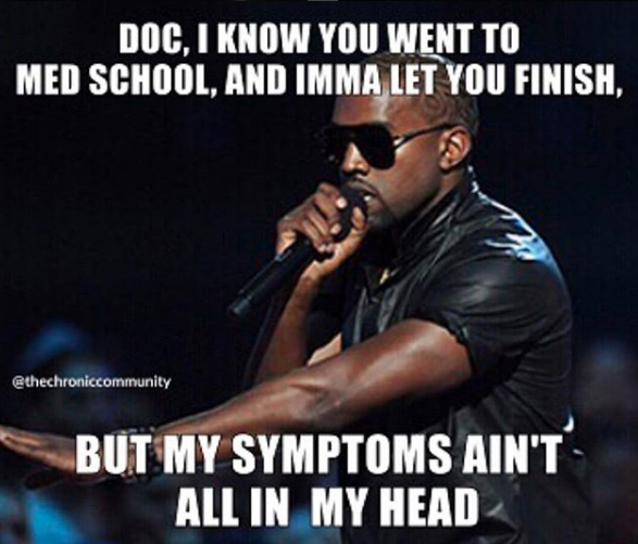 kanye west meme doc i know you went to med school and imma let you finish but my symptoms aint all in my head