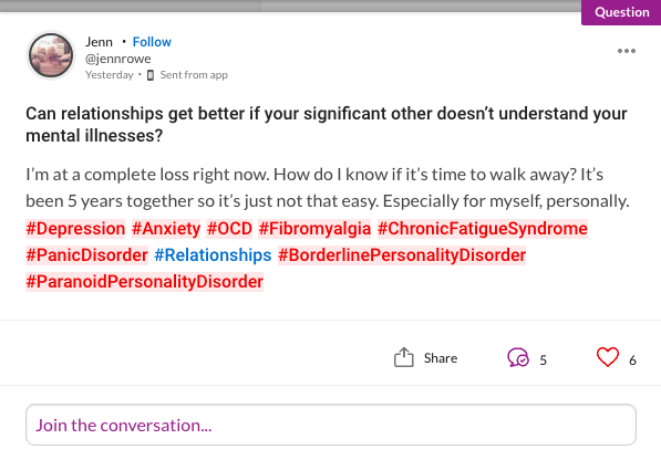 Can relationships get better if your significant other doesn't understand your mental illnesses? I'm at a complete loss right now. How do I know if it's time to walk away? It's been 5 years together so it's just not that easy. Especially for myself, personally. #Depression #Anxiety #OCD #Fibromyalgia #ChronicFatigueSyndrome #PanicDisorder #Relationships #BorderlinePersonalityDisorder #ParanoidPersonalityDisorder