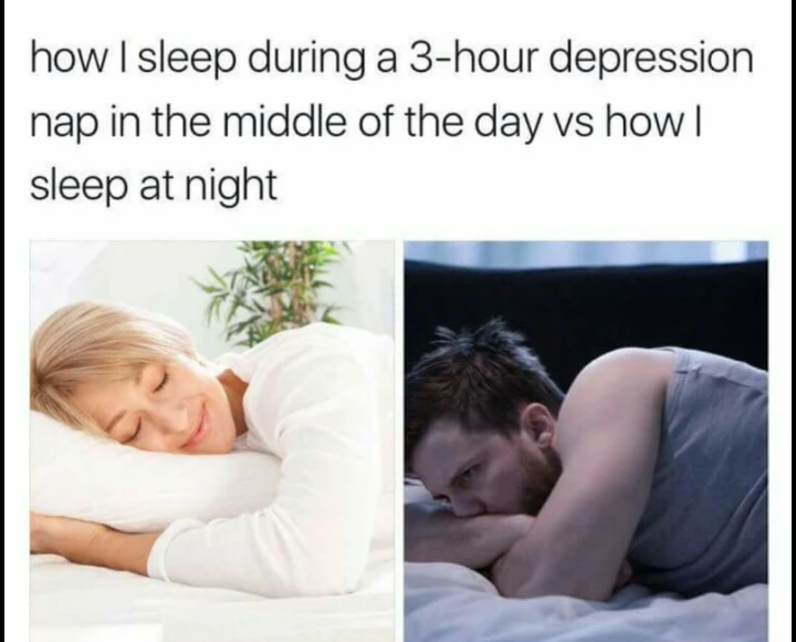 how i sleep during a 3-hour depression nap in the middle of the day vs how i sleep at night