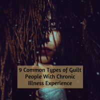 9 Common Types of Guilt People With Chronic Illness Experience