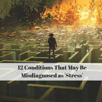 12 Conditions That May Be Misdiagnosed as 'Stress'