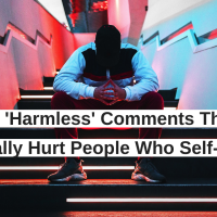 12 'Harmless' Comments That Actually Hurt People Who Self-Harm