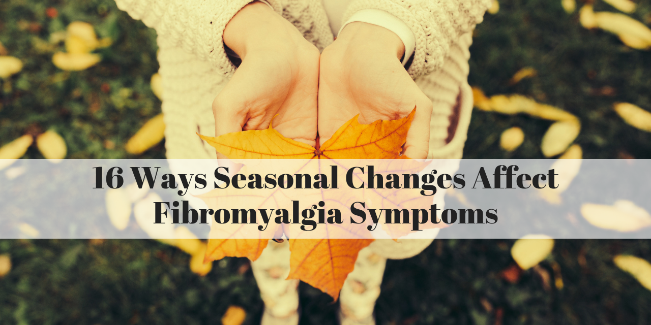 How Seasonal Changes in Weather Affect Fibromyalgia Symptoms