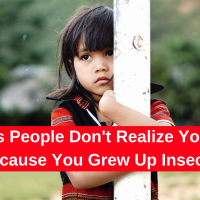 28 Things People Don't Realize You're Doing Because You Grew Up Insecure