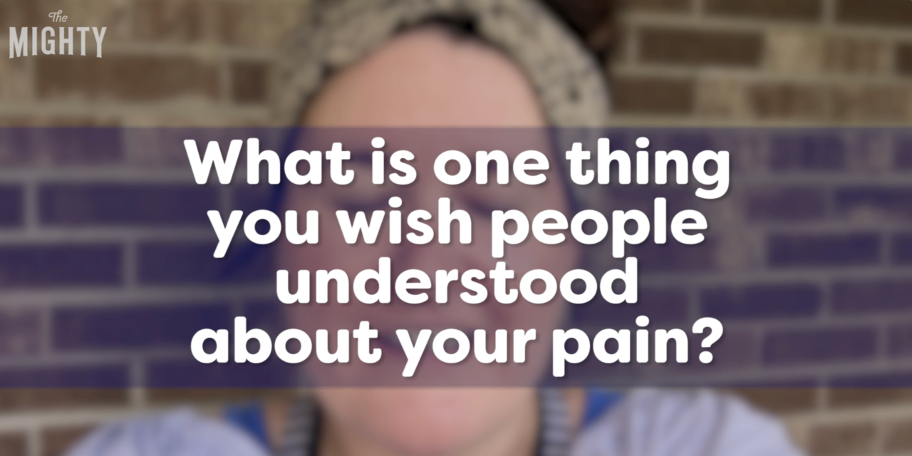 what-is-one-thing-you-wish-people-understood-about-your-pain