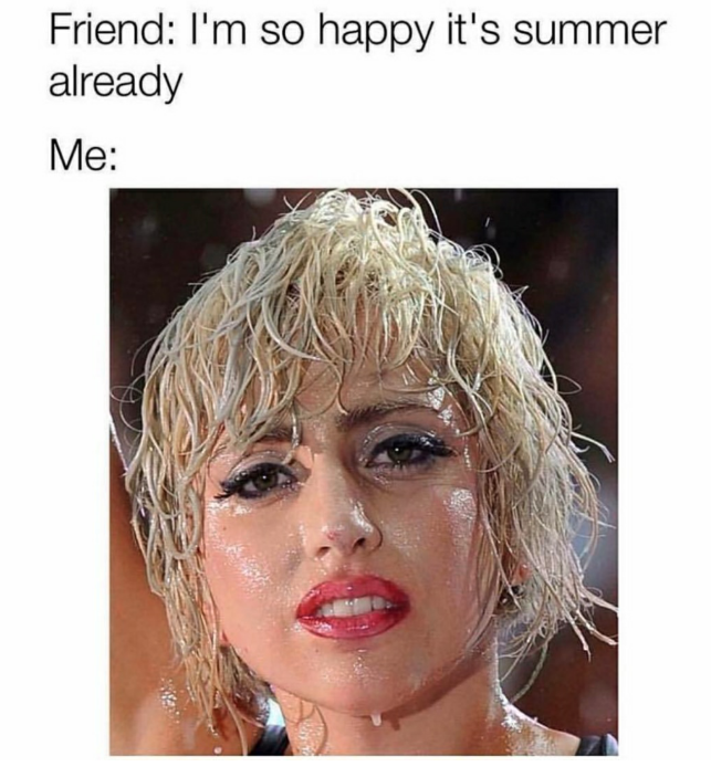 lady gaga looking sweaty with caption about not being happy its summer even though friends are