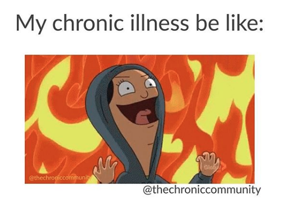 cartoon person smiling surrounded by fire with caption my chronic illness be like