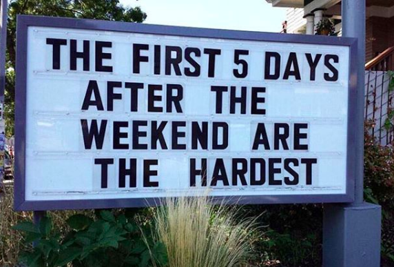 Meme of billboard with the words: "The first 5 days after the weekend are the hardest"