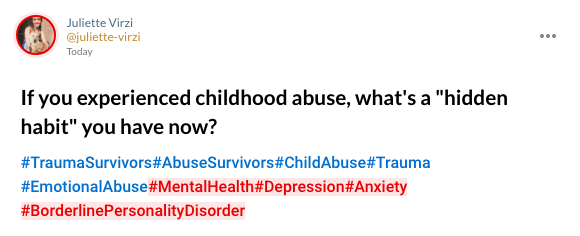 If you experienced childhood abuse, what's a "hidden habit" you have now? #TraumaSurvivors#AbuseSurvivors#ChildAbuse#Trauma#EmotionalAbuse#MentalHealth#Depression#Anxiety#BorderlinePersonalityDisorder