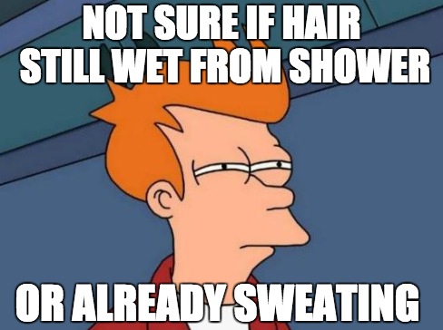 not sure if hair still wet from shower or already sweating meme with cartoon of confused face guy