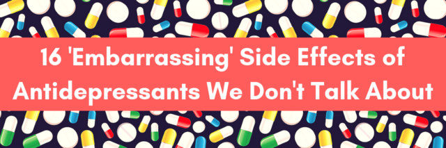 16 'Embarrassing' Side Effects of Antidepressants We Don't Talk About
