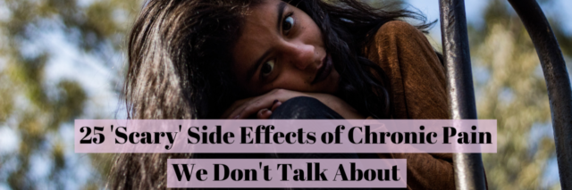 25 'Scary' Side Effects of Chronic Pain We Don't Talk About