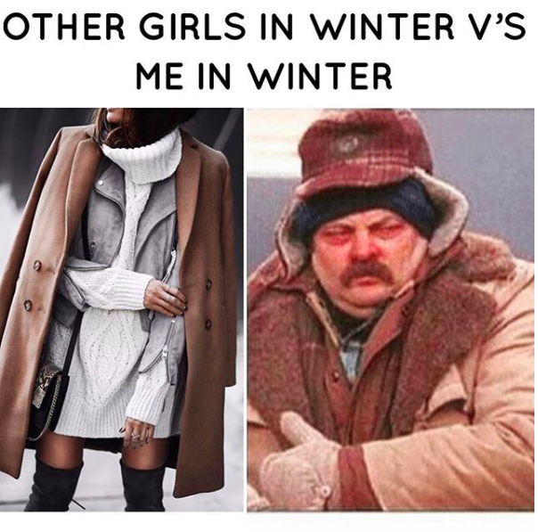 other girls in winter vs. me in winter: photo of fashionable woman compared to ron swanson bundled up