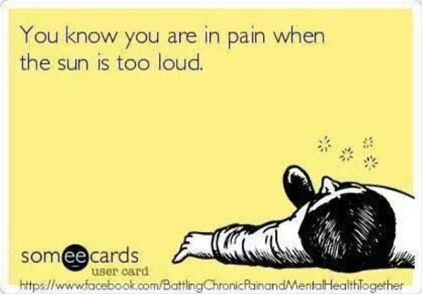 you know you are in pain when the sun is too loud