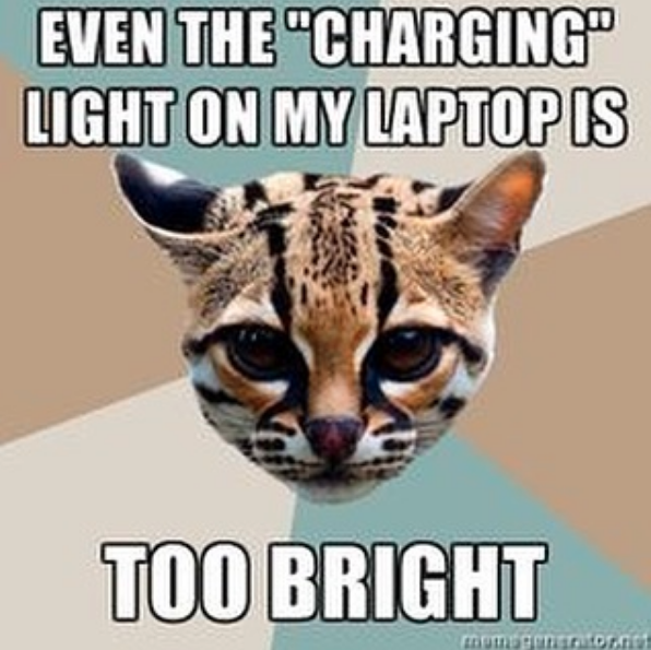 even the charging light on my laptop is too bright