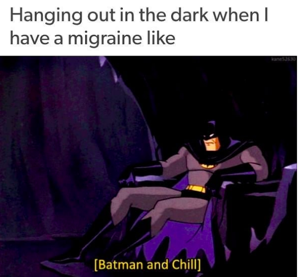batman in the dark, handing out in the dark when i have a migraine like batman and chill